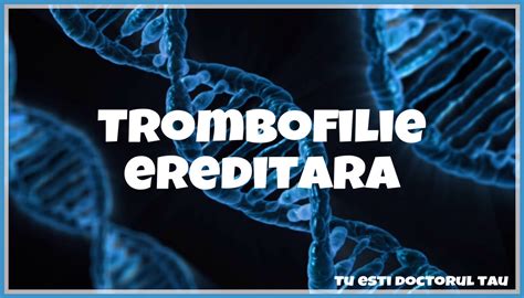 profil trombofilie ereditara|Profil trombofilie ereditara